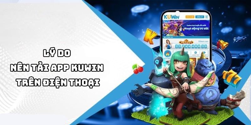 Lý do nên tải ứng dụng KUWin